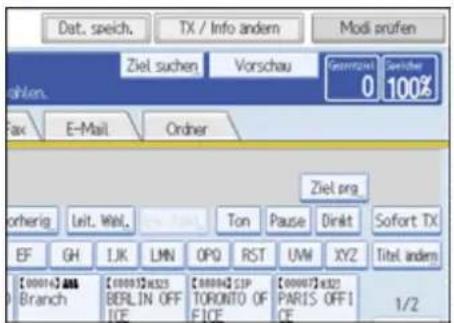 Dat. speich. TX / Info andem Modi prufen Ziel suchen Vorschau Georgetown 0 Schnaher 100% Fax E-Mail Ordnier Ziel img orherig Leit. Weil, Ton Pause Dirkt Sofort TX EF GH IJK LMN OPQ RST UW XYZ Titel andem [0000142 ANA] Branch [0000358x33] BERLIN OFF ICE [000062 SIP TORONTO OF FICE] [000072 x33] PARIS OFF ICE 1/2