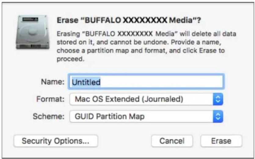 Erase "BUFFALO XXXXXXX Media"? Erasing "BUFFALO XXXXXXX Media" will delete all data stored on it, and cannot be undone. Provide a name, choose a partition map and format, and click Erase to proceed. Name: Untitled Format: Mac OS Extended (Journaled) Scheme: GUID Partition Map Security Options... Cancel Erase
