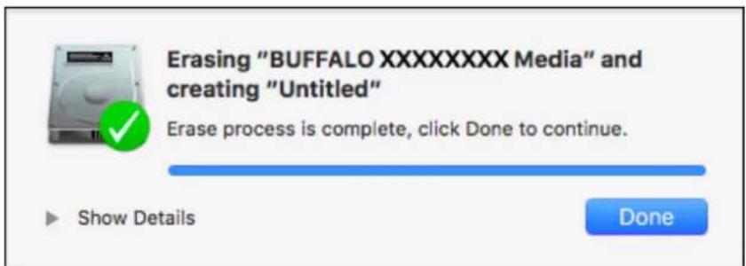 Erasing "BUFFALO XXXXXXX Media" and creating "Untitled" Erase process is complete, click Done to continue. Show Details Done