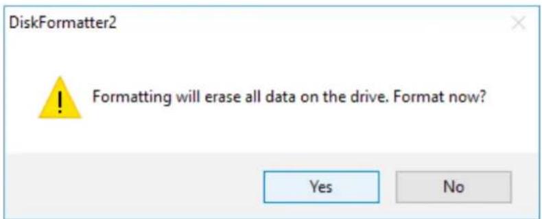 DiskFormatter2 ! Formatting will erase all data on the drive. Format now? Yes No
