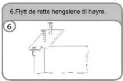 6.Flytt de rette hengslene til høyre. 6