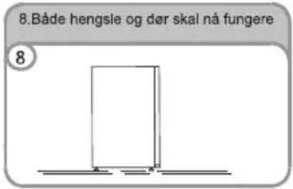 8.Både hengsle og dør skal nå fungere 8