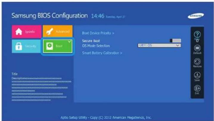 Samsung BIOS Configuration 14:46 Tuesday, April 21 SyncInfo Advanced Security Boot Boot Boot Device Priority > Secure Boot OS Mode Selection UEF1 OS Smart Battery Calibration > Title Description:\Windows\Windows\Windows\Windows\Windows\Windows\Windows\Windows\Windows\Windows\Windows\Windows\Windows\Windows\Windows\Windows\Windows\Windows\Windows\Windows\Windows\Windows\Windows\Windows\Windows\Windows\Windows\Windows\Windows\Windows\Windows\Windows\Windows\Windows\Windows\Windows\Windows\Windows\Windows\Windows\Windows\Windows\Windows\Windows\Windows\Windows\Windows\Windows\Windows\Windows\Windows\nAptio Setup Utility - Copy (C) 2012 American Megatronics, Inc.