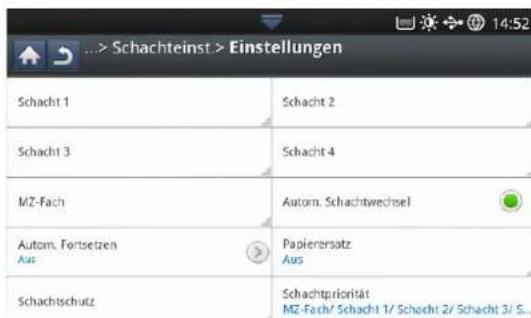 Schachteinst > Einstellungen Schacht 1 Schacht 2 Schacht 3 Schacht 4 MZ-Fach Autom. Schachtwechsel Autom. Fortsetzen Aus Papierersatz Aus Schachtschutz Schachtpriorität MZ-Fach/ Schacht 1/ Schacht 2/ Schacht 3/ S...