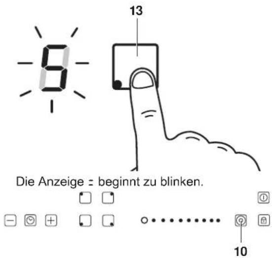 Die Anzeige = beginnt zu blinken. 13 10