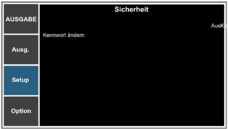 AUSGABE Ausg. Setup Option Sicherheit Kennwort ändern AusK
