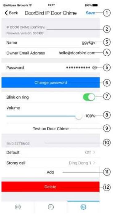 Back DoorBird IP Door Chime Save ① IP DOOR CHIME (GGYKGV) Firmware Version: 000107 Name ggykgv Owner Email Address hello@doorbird.com Password ********** Change password ⑥ Blink on ring ⑦ Volume 100% ⑧ Test on Door Chime ⑨ RING SETTINGS ⑩ Default Off > Storey call Ding Dong 1 > Add ⑪ Delete ⑫ (○)