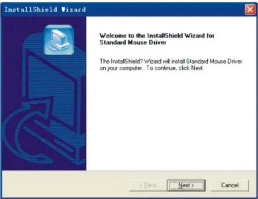 InstallShield Wizard Welcome to the InstallShield Wizard for Standard Mouse Driver The InstallShield? Wizard will install Standard Mouse Driver on your computer. To continue, click Next.