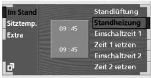 Im Stand Sitztemp. Extra 09 : 45 09 : 45 Standlüftung Standheizung Einschaltzeit 1 Zeit 1 setzen Einschaltzeit 2 Zeit 2 setzen