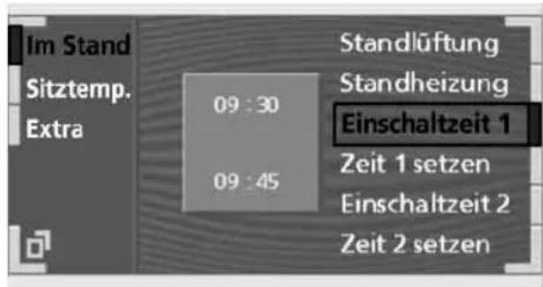 Im Stand Sitztemp. Extra 09:30 09:45 Standlüftung Standheizung Einschaltzeit 1 Zeit 1 setzen Einschaltzeit 2 Zeit 2 setzen