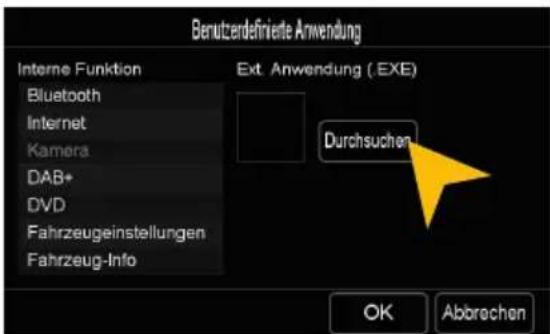 Benutzerdefinierte Anwendung Interne Funktion Bluetooth Internet Kamera DAB+ DVD Fahrzeugeinstellungen Fahrzeug-Info Ext. Anwendung ( EXE ) Durchsuchen OK Abbrechen
