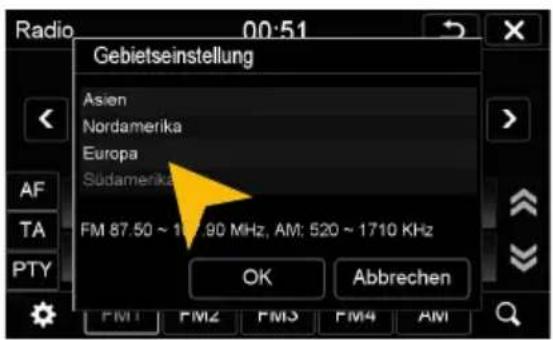 Gebietseinstellung Asien Nordamerika Europa Südamerika FM 87.50 ~ 137.90 MHz, AM: 520 ~ 1710 KHz OK Abbrechen FM1 FM2 FM3 FM4 AM