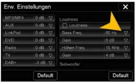 Erw. Einstellungen MP3/MP4 0 dB AUX 0 dB LinkPod 0 dB DVD 0 dB Radio 0 dB TV 0 dB DAB+ -3 dB Loudness Loudness Bass Freq. 60 Hz Gain 6 dB Hohen Freq. 10 KHz Gain 4 dB Subwoofer Default Default