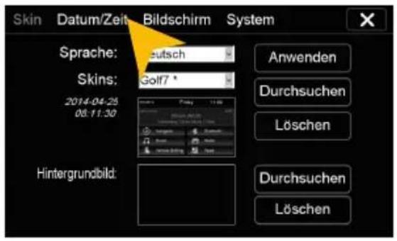 Skin Datum/Zeit Bildschirm System Sprache: Deutsch Skins: Golf7 * 2014-04-25 08:11:30 Hintergrundbild: Anwenden Durchsuchen Löschen Durchsuchen Löschen