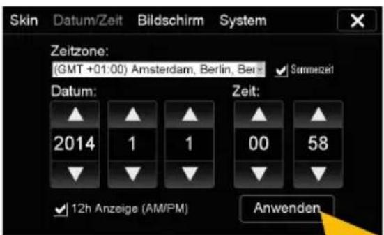 Skin Datum/Zeit Bildschirm System Zeitzone: (GMT +01:00) Amsterdam, Berlin, Bei Semmerzeit Datum: Zeit: 2014 1 1 00 58 12h Anzeige (AM/PM) Anwenden