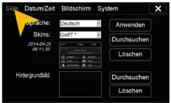 Skin Datum/Zeit Bildschirm System Sprache: Deutsch Skins: Golf7 * 2014-04-25 08:11:30 Hintergrundbild: Anwenden Durchsuchen Löschen Durchsuchen Löschen