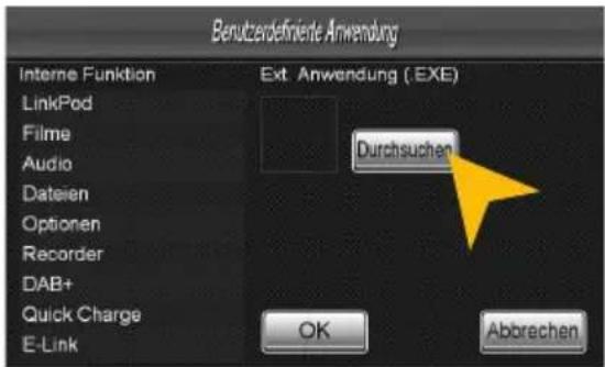 Benutzerdefinierte Anwendung Interne Funktion Ext. Anwendung ( EXE) LinkPod Filme Audio Dateien Optionen Recorder DAB+ Quick Charge E-Link OK Abbrechen Durchsuchen