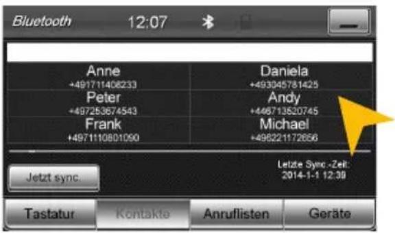 Bluetooth 12:07 Anne +491711408233 Peter +497253674543 Frank +4971110801090 Daniela +493045781425 Andy +446713520745 Michael +498221172656 Letzte Sync - Zeit 2014-1-1 12:39 Jetzt sync. Tastatur Kontakte Anruflisten Geräte
