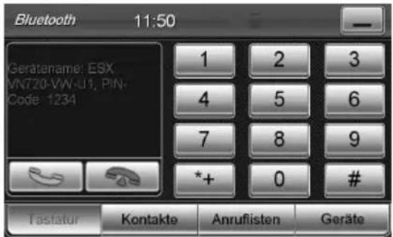 Bluetooth 11:50 Geratename: ESX VN720-VW-U1, PIN- Code-1234 1 2 3 4 5 6 7 8 9 *+ 0 # Tastatur Kontakte Anruflisten Geräte
