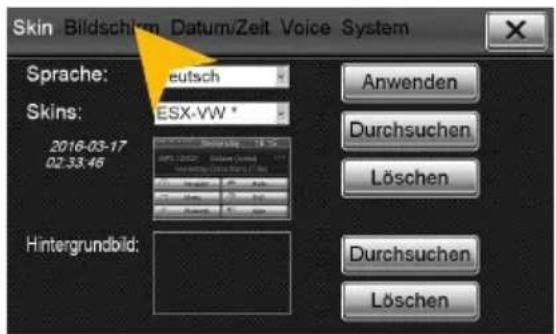 Skin Bildschirm Datum/Zeit Voice System Sprache: Deutsch Skins: ESX-VW * 2016-03-17 02-33.46 Hintergrundbild: Anwenden Durchsuchen Löschen Durchsuchen Löschen