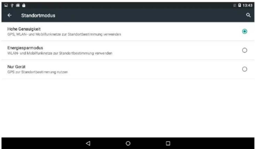 Standortmodus Hohe Genauigkeit GPS, WLAN- und Mobilfunknetze zur Standortbestimmung verwenden Energiesparmodus WLAN- und Mobilfunknetze zur Standortbestimmung verwenden Nur Gerät GPS zur Standortbestimmung nutzen