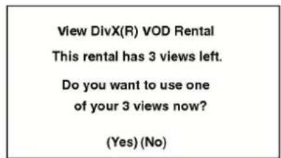 View DivX(R) VOD Rental This rental has 3 views left. Do you want to use one of your 3 views now? (Yes) (No)