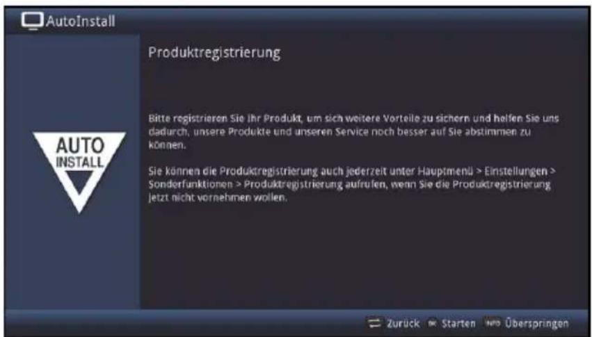 AutoInstall Produktregistrierung Bitte registrieren Sie ihr Produkt, um sich weitere Vorteile zu sichern und helfen Sie uns dadurch, unsere Produkte und unseren Service noch besser auf Sie abstimmen zu können. Sie können die Produktregistrierung auch jederzeit unter Hauptmenü > Einstellungen > Sonderfunktionen > Produktregistrierung aufrufen, wenn Sie die Produktregistrierung jetzt nicht vornehmen wollen.