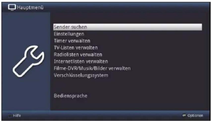 Hauptmenü Sender suchen Einstellungen Timer verwalten TV-Listen verwalten Radiolisten verwalten Internetlisten verwalten Filme-DVR/Musik/Bilder verwalten Verschlüsselungssystem Bediensprache Hilfe Optionen