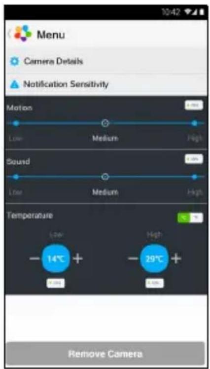 Menu Camera Details Notification Sensitivity Motion Low Medium High Sound Low Medium High Temperature low High -14°C + -29°C + OK OK Remove Camera