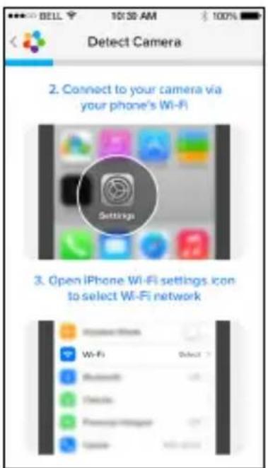 Detect Camera 2. Connect to your camera via your phone's Wi-Fi Settings 3. Open iPhone Wi-Fi settings icon to select Wi-Fi network