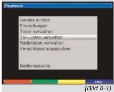 Hauptmenü Sender suchen Einstellungen Timer verwalten TV-Listen verwalten Radiolisten verwalten Verschlüsselungssystem Bediensprache Bild 8-1)