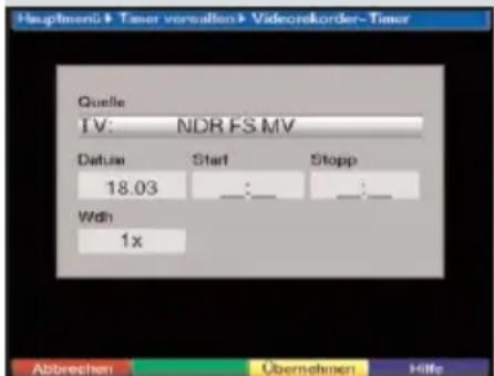 Hauptmenü Timer versalten Videorekorder-Timer Quelle TV: NDR FS MV Datum Start Stopp 18.03 : : : : Width 1x Abbrevien Übernehmen Hilfe
