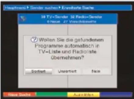 Hauptmend► Sender suchen ► Erweßerte Suche 38 TV→Sender 32 Radio→Sender 0 Neue 27 Vorschlosserte Wollen Sie die gefundenen Programme automatisch in TV-Liste und Radioliste übernehmen? Sortiert Unsortiert Rein New Suche Auswählen