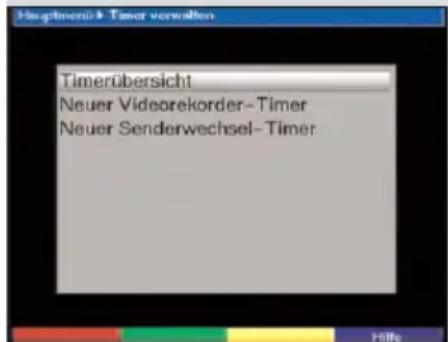Hauptinen» Timer verwalten Timerübersicht Neuer Videorekorder-Timer Neuer Senderwechsel-Timer