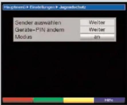 Hauptnerü Einstellungenes Jugradschutz Sender auswahlen Weiter Geräte-PIN ändern Weiter Modus an Hilte