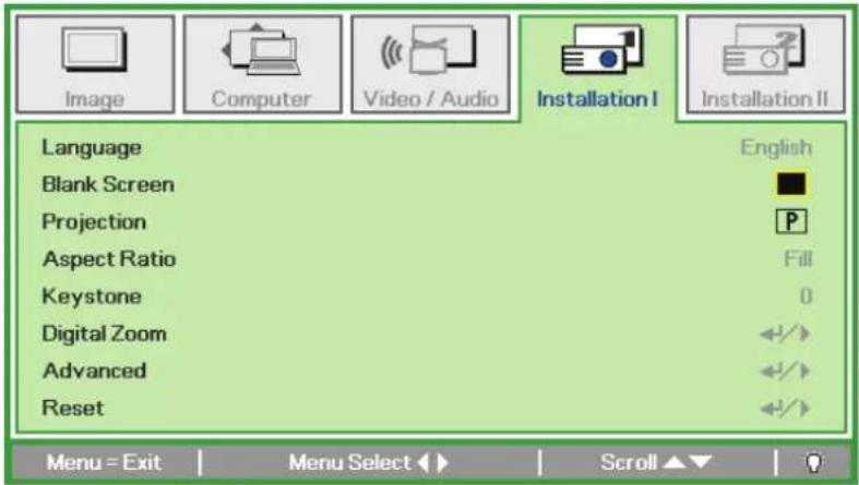 Language Blank Screen Projection Aspect Ratio Keystone Digital Zoom Advanced Reset English Fill 0 ✓✓✓ ✓✓✓ ✓✓✓ Menu = Exit Menu Select ✓ Scroll ▼▼ ✓