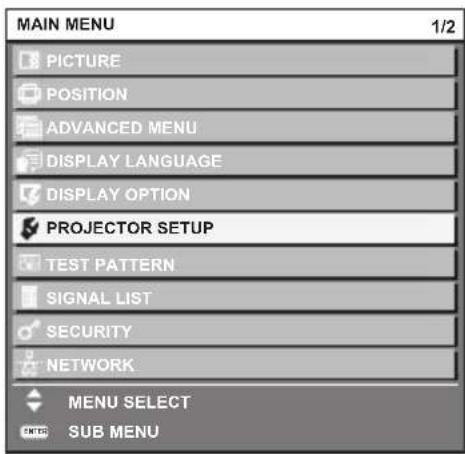 MAIN MENU 1/2 PICTURE POSITION ADVANCED MENU DISPLAY LANGUAGE DISPLAY OPTION PROJECTOR SETUP TEST PATTERN SIGNAL LIST SECURITY NETWORK MENU SELECT SUB MENU