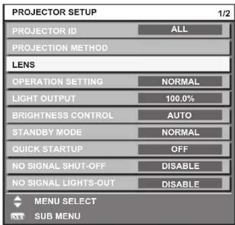 PROJECTOR SETUP 1/2 PROJECTOR ID ALL PROJECTION METHOD LENS OPERATION SETTING NORMAL LIGHT OUTPUT 100.0% BRIGHTNESS CONTROL AUTO STANDBY MODE NORMAL QUICK STARTUP OFF NO SIGNAL SHUT-OFF DISABLE NO SIGNAL LIGHTS-OUT DISABLE MENU SELECT SUB MENU