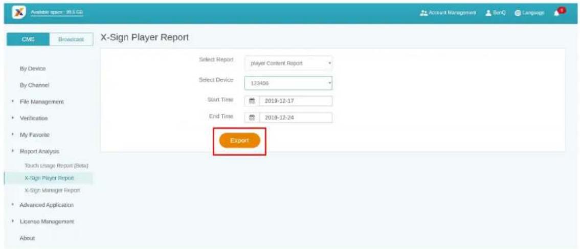 Available space: 99.5 GB CMS Broadcast X-Sign Player Report By Device By Channel • File Management • Verification • My Favorite • Report Analysis Touch Usage Report (Beta) X-Sign Player Report X-Sign Manager Report • Advanced Application • License Management About Select Report player Content Report Select Device 123456 Start Time 2019-12-17 End Time 2019-12-24 Export