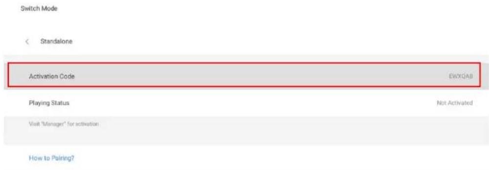 Switch Mode < Standalone Activation Code EWXQAB Playing Status Not Activated Visit "Manager" for activation. How to Pairing?