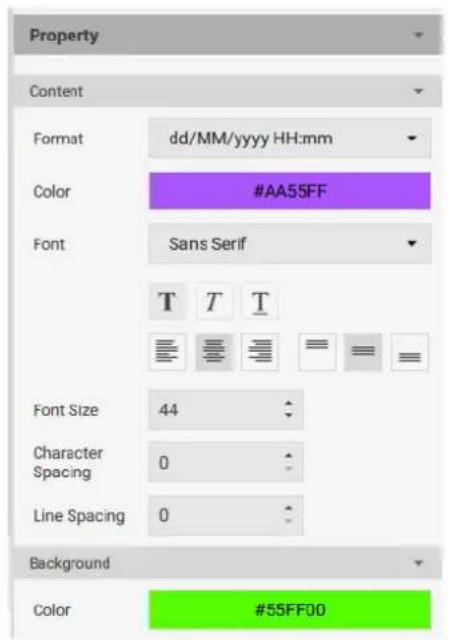 Property Content Format dd/MM/yyyy HH:mm Color #AA55FF Font Sans Serif T T T = = = Font Size 44 Character Spacing 0 Line Spacing 0 Background Color #55FF00