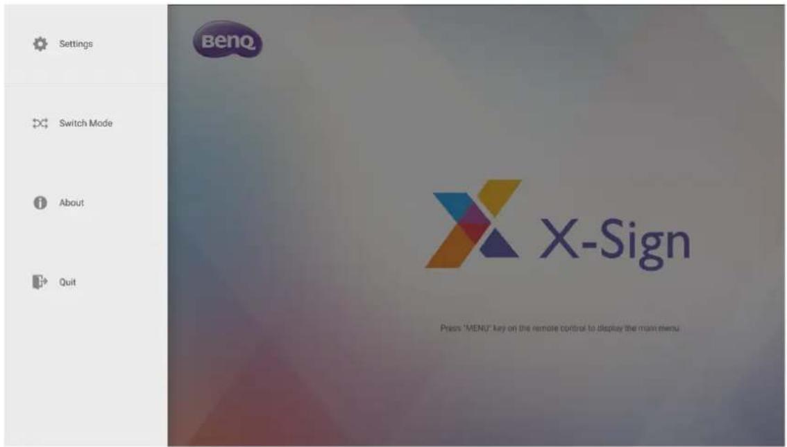 Settings Switch Mode About Quit BenQ X-Sign Press 'MENQ' key on the remote control to display the main menu.