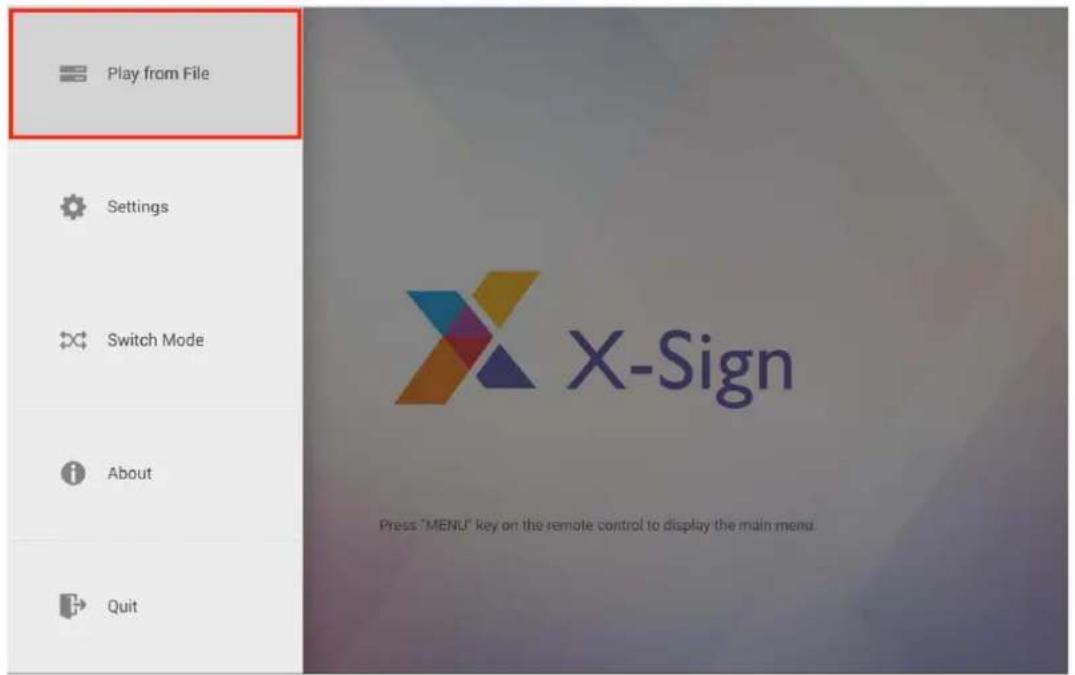 Play from File Settings Switch Mode About Quit X-Sign Press "MENLF" key on the remote control to display the main menu.