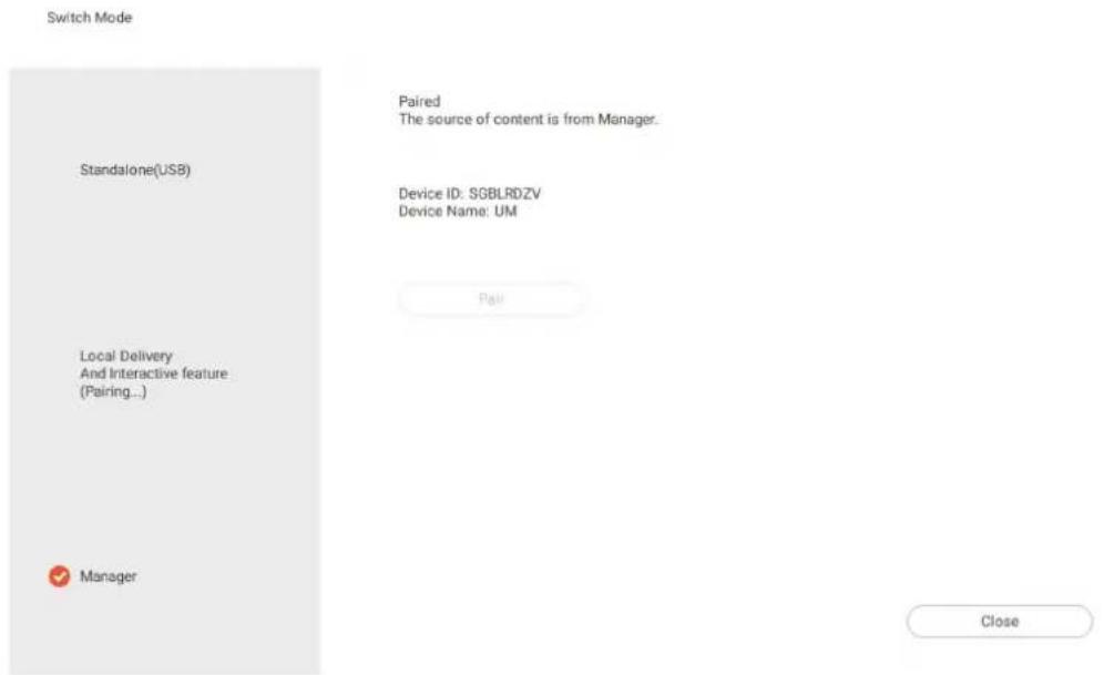 Switch Mode Paired The source of content is from Manager. Standalone(USB) Device ID: SGBLRDZV Device Name: UM Local Delivery And Interactive feature (Pairing...) Pair Manager Close