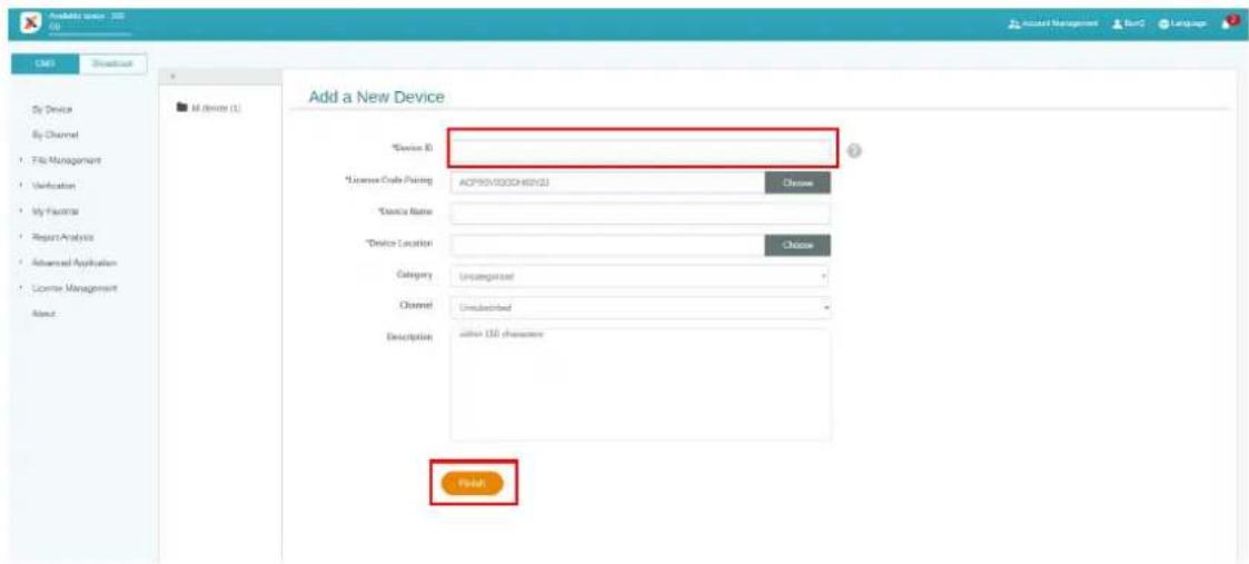 Add a New Device *Device B License Code Pairing ACPSV/000969231 Choose *Service Name *Device Location Choose Category Unrecognized Channel Unsubscribed Description after 150 characters Finish