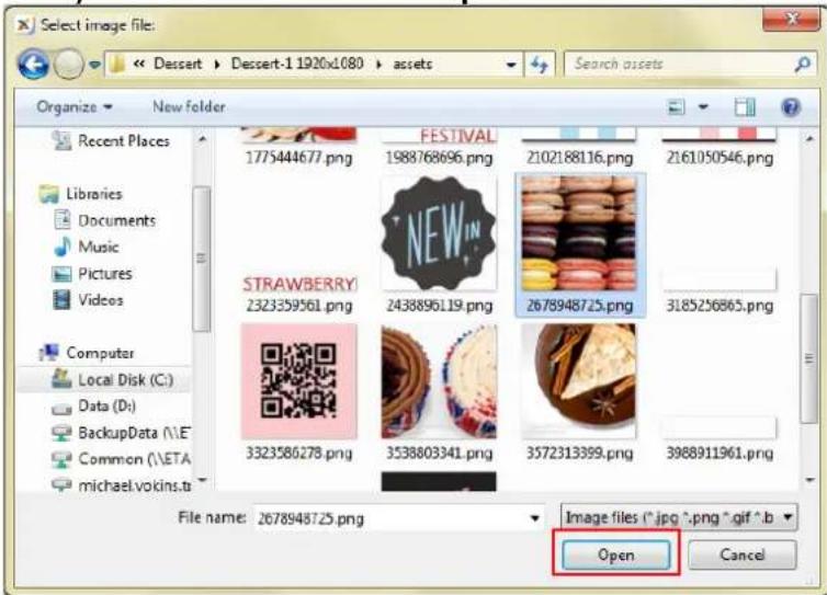 Select image file: Dessert > Dessert-1 1920x1080 > assets Organize > New folder Recent Places Libraries Documents Music Pictures Videos Computer Local Disk (C:) Data (D:) BackupData \\E Common \\ETA michael.vokins.ta FESTIVAL 1775444677.png 1988768696.png 2102188116.png 2161050546.png STRAWBERRY 2323359561.png 2438896119.png 2678948725.png 3185256865.png 3323586278.png 3538803341.png 3572313399.png 3988911961.png File name: 2678948725.png Image files (*.jpg *.png *.gif *.b Open Cancel