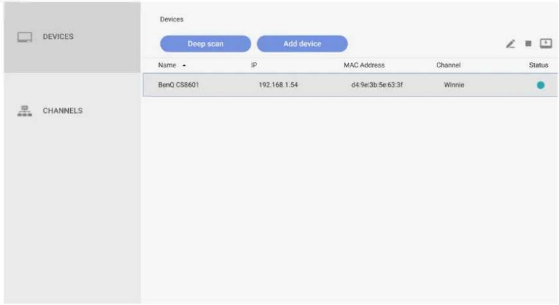 DEVICES Devices Deep scan Add device Name IP MAC Address Channel Status BenQ CS8601 192.168.1.54 d4:9e:3b:5e:63:3f Winnie CHANNELS