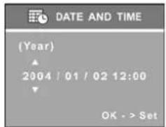 DATE AND TIME (Year) 2004 / 01 / 02 12:00 OK - > Set