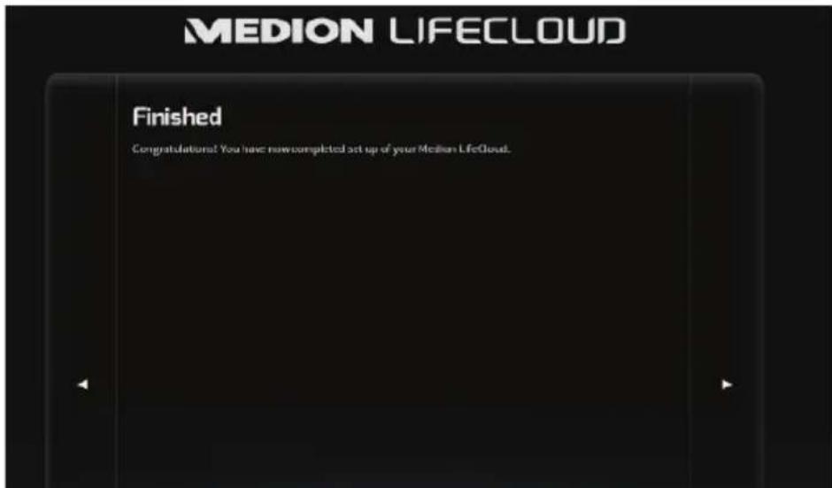 MEDION LIFECLOUD Finished Congratulations! You have now completed set up of your Median LifeCloud.
