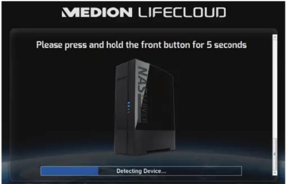 MEDION LIFE CLOUD Please press and hold the front button for 5 seconds NASSERVER Detecting Device...
